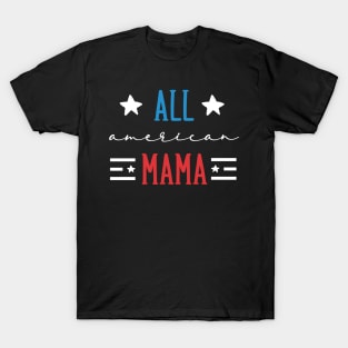 Womens All American Mom 4th of July Mothers Day Women Mommy T-Shirt